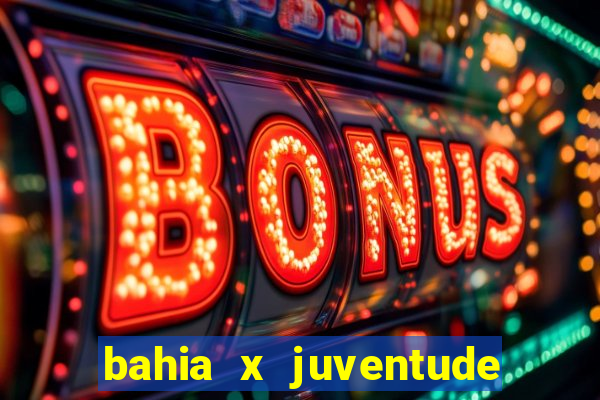 bahia x juventude onde assistir